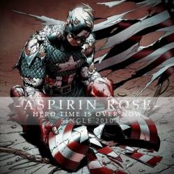 Aspirin Rose : Hero Time Is over Now